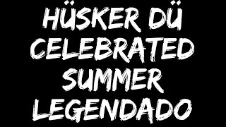 Hüsker Dü - Celebrated Summer - Legendado