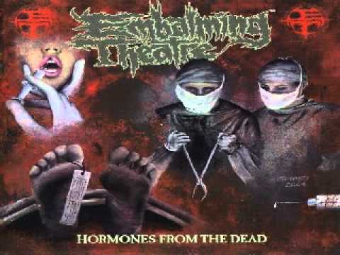 Embalming Theatre -  Hormones From the Dead