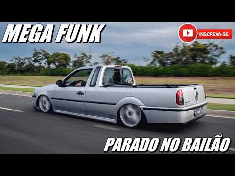 MEGA FUNK PARADO NO BAILÃO