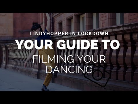 Lindy Hopper in Lockdown - Filming yourself.