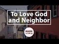 Love God and Neighbor |  Mark 12:27-35 | Paul Sanchez