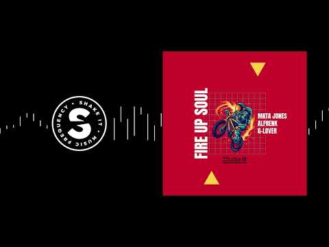 Mata Jones, Alfrenk, G-LOVER - Fire up Soul Original Mix