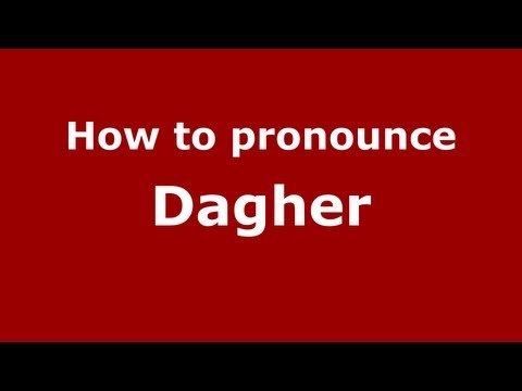 How to Pronounce Dagher - PronounceNames.com