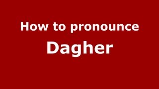 How to pronounce Dagher