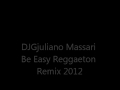 DJGjuliano Massari Be Easy Reggaeton Remix 2012 ...