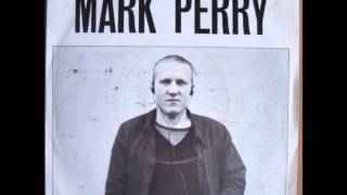 Mark Perry - Whole World's Down On Me