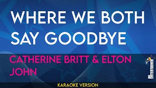 Where We Both Say Goodbye - Catherine Britt &amp; Elton John (KARAOKE)