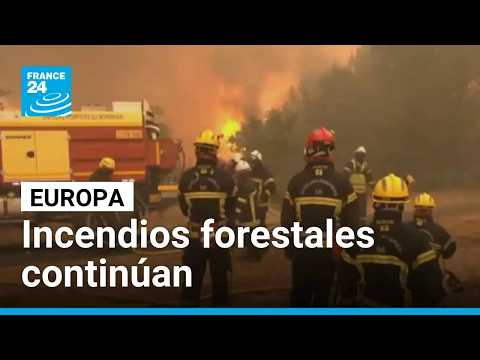 Europa: continuen els incendis forestals a França, Espanya i Grècia