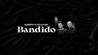Bandido |  Alberto Plaza | Axel | VideoLyric oficial