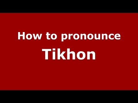 How to pronounce Tikhon