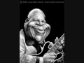 B.B king - she's dynamite