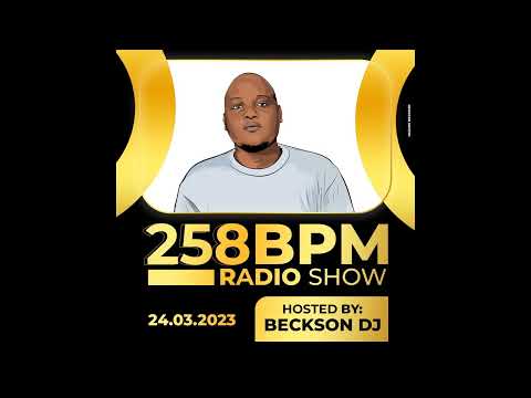 258BPM Radio Show Hosted By Beckson DJ - 24.03.23