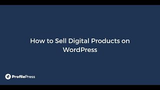 How to Sell Digital Products & Downloadable Files on WordPress with ProfilePress