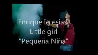 Enrique Iglesias - Little Girl &#39;Letra Traducida al español&#39;.