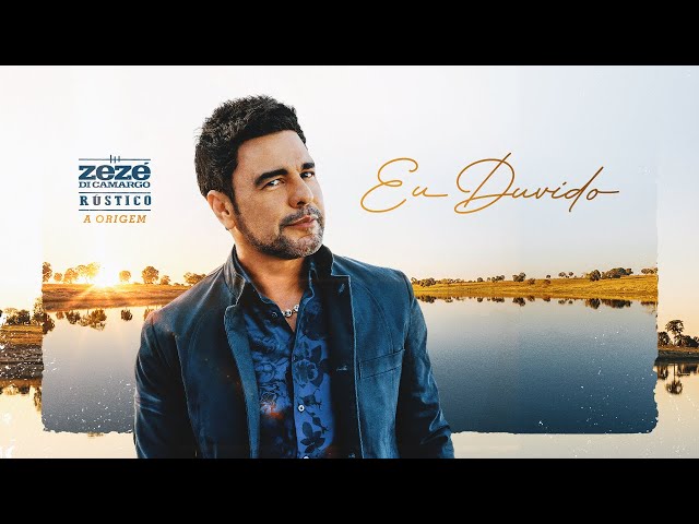 Zezé Di Camargo | Eu Duvido – Rústico – A Origem (Videoclipe Oficial)