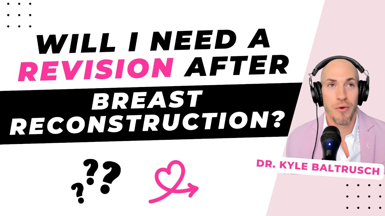 Will I need a revision surgery after breast reconstruction? [Kyle Baltrusch, MD, Portland]