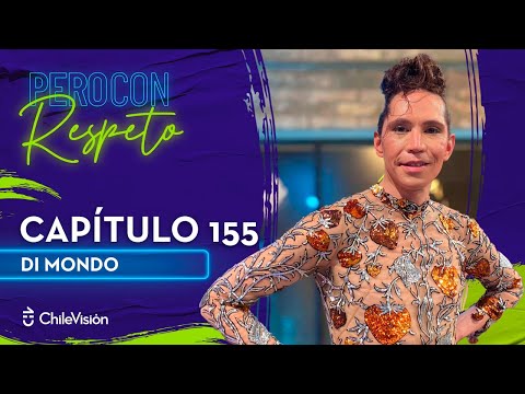 Pero Con Respeto - Di Mondo | Capítulo 155