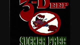3 Deep- Sucka Free