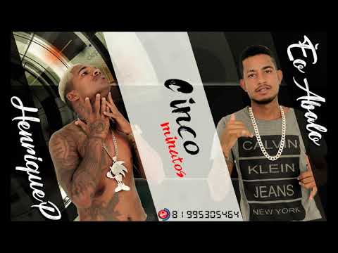Mc abalo e Henrique P - 5 Minutos - MUSICA NOVA 2018