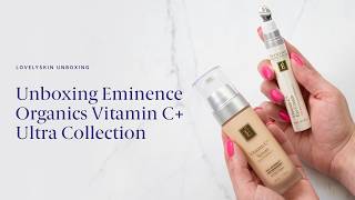 Eminence Organics Vitamin C+ Serum and Eye Cream unboxing
