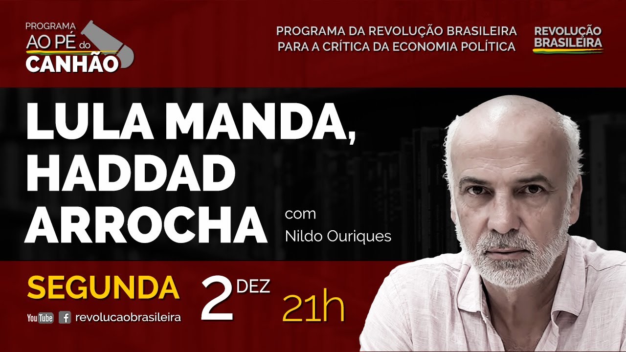 LULA MANDA, HADDAD ARROCHA - Nildo Ouriques ao Pé do Canhão