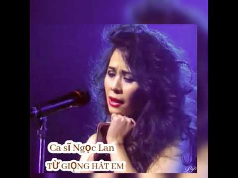 Ngọc Lan -- TỪ GIỌNG HÁT EM -- Sáng tác : Ngô Thụy Miên - @Lang Pham