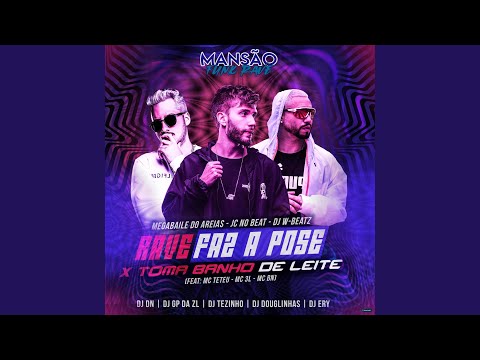 Rave Faz a Pose X Toma Banho de Leite (feat. MC Teteu, MC 3L, MC BN, DJ DN, DJ Ery, DJ Tezinho,...