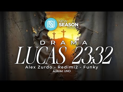 Lucas 23:32 - Funky x Alex Zurdo x Redimi2 Drama
