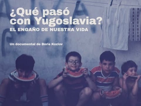 ¿Qué pasó con Yugoslavia? El engaño de nuestra vida de Boris Kozlov