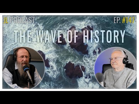 Jerusalem Lights Podcast # 147 : The Wave of History