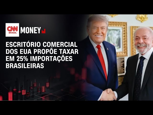 Escritório Comercial dos EUA propõe taxar em 25% importações brasileiras | MORNING CALL