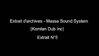 Extrait d'archives - Massa Sound System - (Komlan Dub Inc) - Extrait N°5