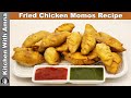 Fried Chicken Momos Recipe | Kitchen With Amna