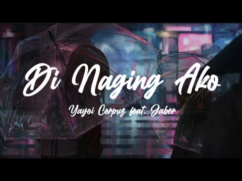 Di Naging Ako (Lyrics) - Yayoi Corpuz feat. Jaber [Allstarpro] [420Soldierz]