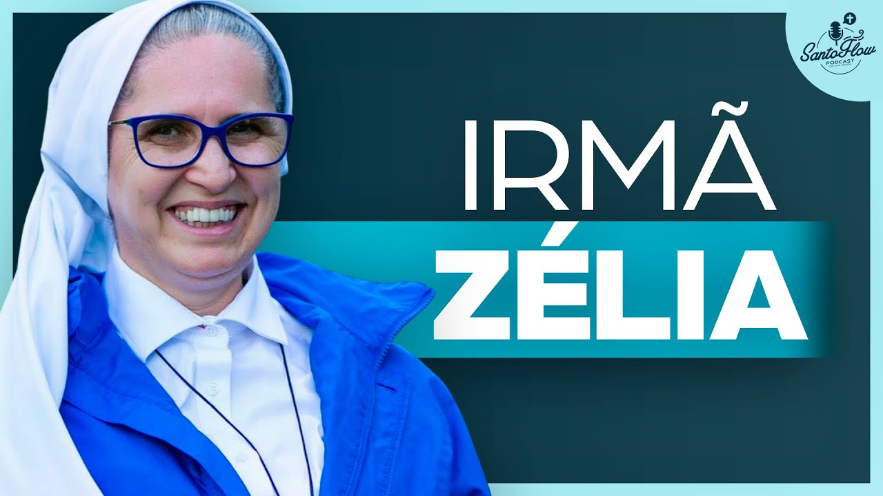 IRMÃ ZÉLIA | SantoFlow Podcast | Ep.19