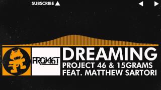 Project 46 &amp; 15grams feat. Matthew Sartori - Dreaming [Monstercat Release]