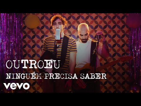 OUTROEU - Ninguém Precisa Saber