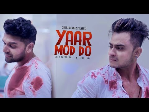 Yaar Mod Do Full Video Song | Guru Randhawa, Millind Gaba | K-Series