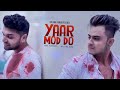 Yaar Mod Do Full Video Song Guru Randhawa Millind Gaba K Series