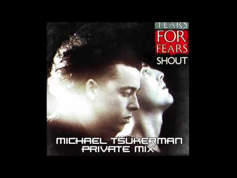 Tears For Fears - Shout (Michael Tsukerman Private Remix)