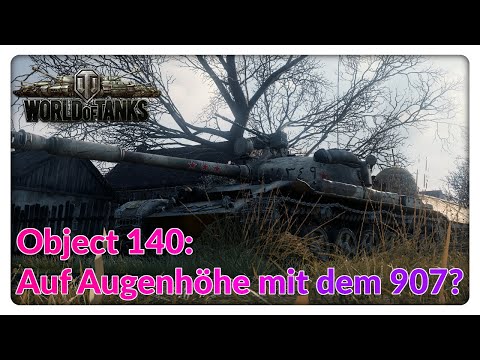 Object 140: Mit dem Object 907 auf Augenhöhe? [World of Tanks - Gameplay - Deutsch]