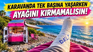Karavanda tek başına yaşarken ayağını sakın kırma ama kırarsan da beni
