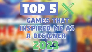 Top 5 Games That Inspired Me as a Designer in 2023