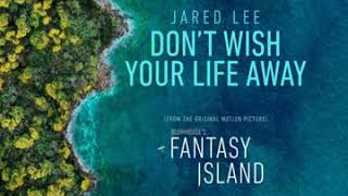 Jared Lee - Don't  Wish Your Life Away