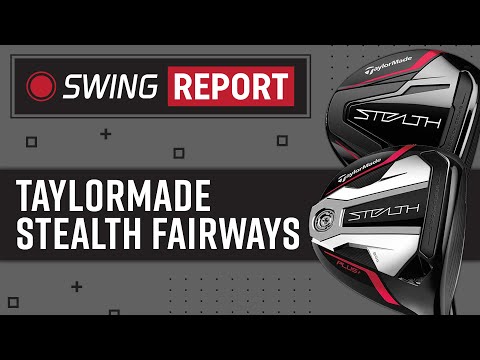 TaylorMade Stealth Fairway Woods | The Swing Report