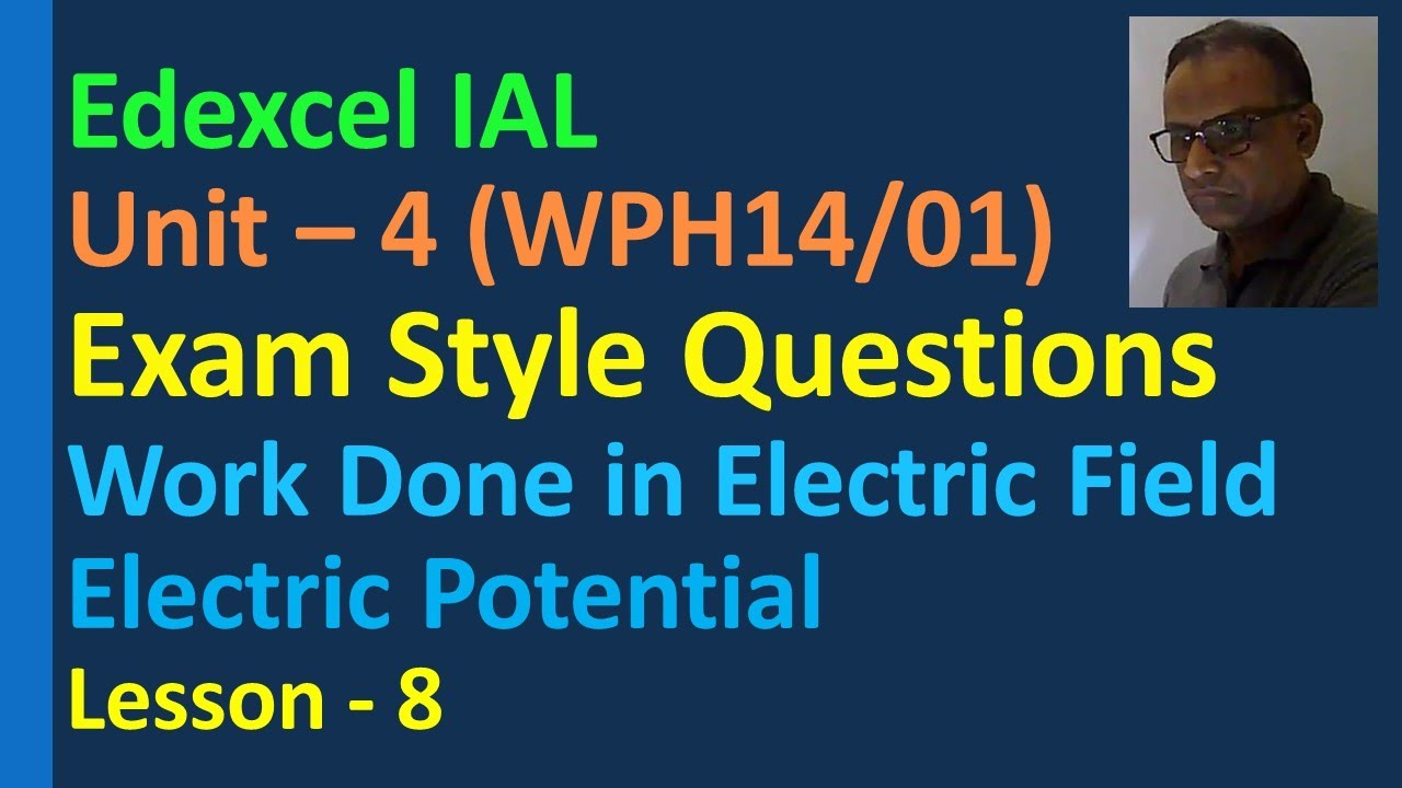 Electric Potential Lesson on Exam Questions energy work in Field Edexcel IAL Unit 4 WPH14/01 AQA