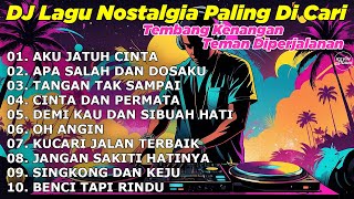 Download lagu DJ LAGU NOSTALGIA PALING DICARI Lagu Kenangan Cocok Di Perjalanan AKU JATUH CINTA mp3 Download lagu DJ LAGU NOSTALGIA PALING DICARI Lagu Kenangan Cocok Di Perjalanan AKU JATUH CINTA mp3