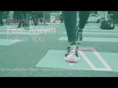 Nitrous Oxide feat  Aneym   Follow You (Norex & Adwell Uplifting Mix)