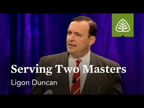 Ligon Duncan: Serving Two Masters