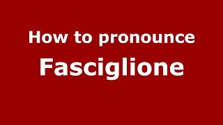 How to pronounce Fasciglione